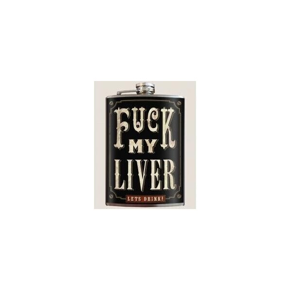 FUCK MY LIVER" FLASK