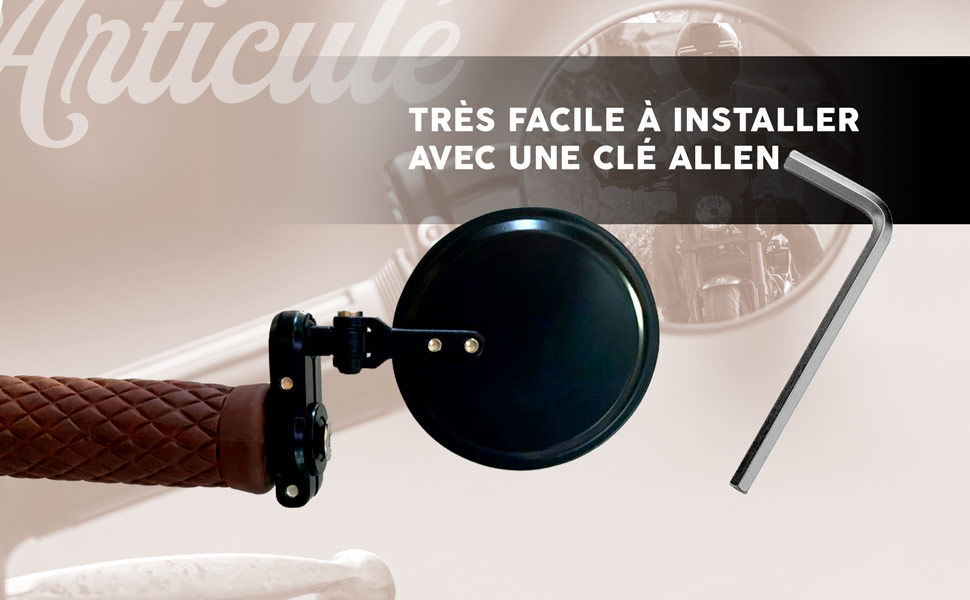 Ces rétroviseurs sont faciles à installer à l'aide d'une clé Allen.